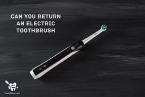 Can You Return an Electric Toothbrush