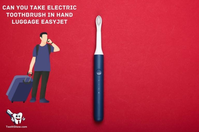 Can You Take Electric Toothbrush In Hand Luggage EasyJet