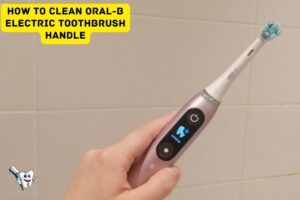 How to Clean Oral-B Electric Toothbrush Handle