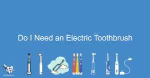 Do I Need an Electric Toothbrush