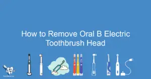 How to Remove Oral B Electric Toothbrush Head