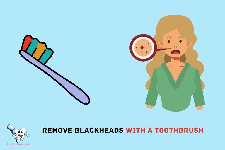 Can You Remove Blackheads With A Toothbrush