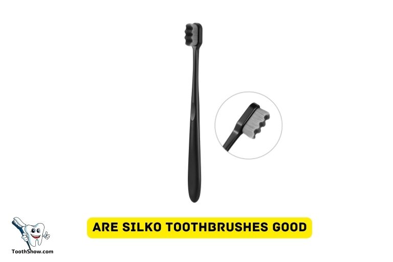 Are Silko Toothbrushes Good