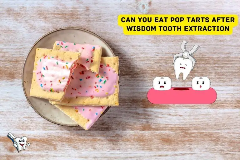Can You Eat Pop Tarts After Wisdom Tooth Extraction