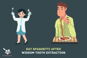 Can I Eat Spaghetti After Wisdom Tooth Extraction