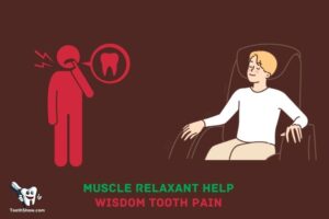 Will Muscle Relaxant Help Wisdom Tooth Pain