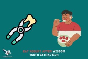 Can I Eat Yogurt After Wisdom Tooth Extraction?