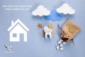 How Does the Tooth Fairy Know Where You Live