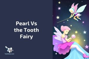 Pearl Vs the Tooth Fairy: A Battle of the Ages