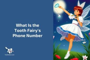 What is the Tooth Fairy’s Phone Number?