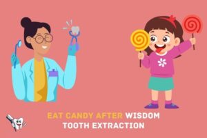 When Can I Eat Candy After Wisdom Tooth Extraction