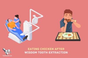 When Can I Start Eating Chicken After Wisdom Tooth Extraction