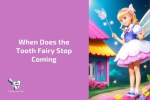 When Does the Tooth Fairy Stop Coming? A Guide for Parents