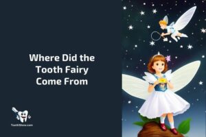 Where Did the Tooth Fairy Come From – Unveiling the History