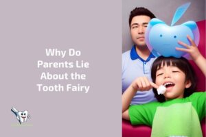 Why Do Parents Lie About the Tooth Fairy