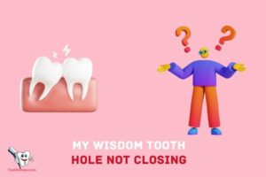 Why is My Wisdom Tooth Hole Not Closing