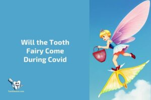 Will the Tooth Fairy Come During Covid?