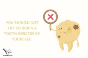 Can You Drain a Tooth Abscess at Home? No!