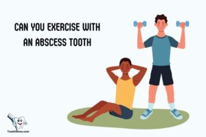 Can You Exercise With an Abscess Tooth? 4 Situations!