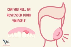 Can You Pull an Abscessed Tooth Yourself? No!