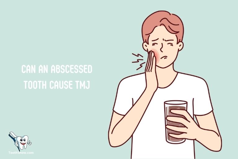 Can an Abscessed Tooth Cause Tmj