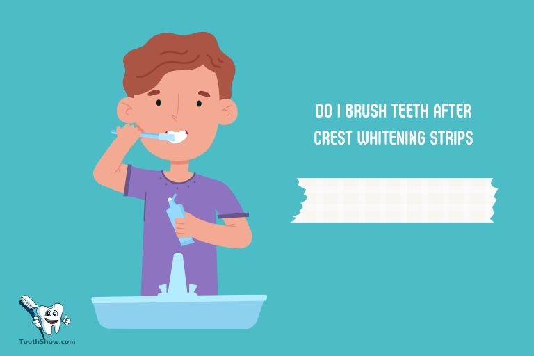 Do I Brush Teeth After Crest Whitening Strips