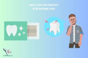 How to Stop Teeth Sensitivity After Whitening Strips?