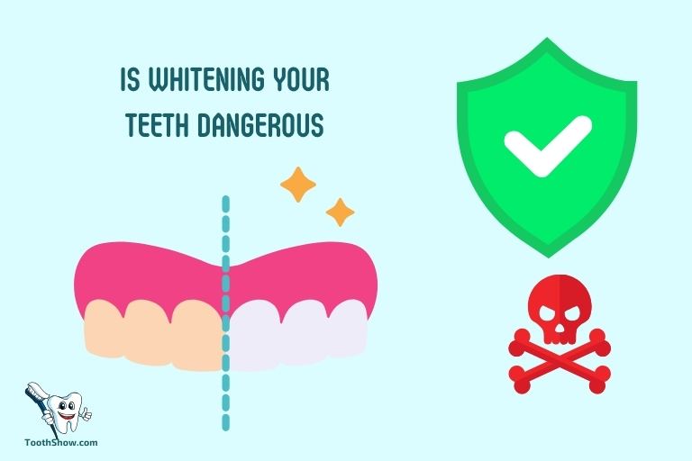 Is Whitening Your Teeth Dangerous