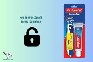 How to Open Colgate Travel Toothbrush? 7 Easy Steps!